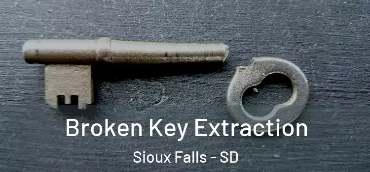  Broken Key Extraction Sioux Falls - SD