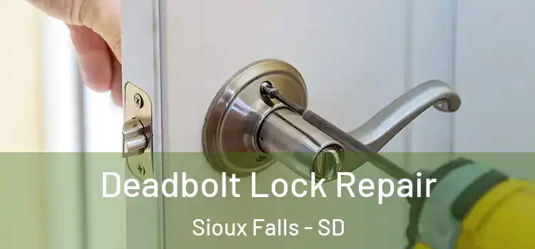 Deadbolt Lock Repair Sioux Falls - SD
