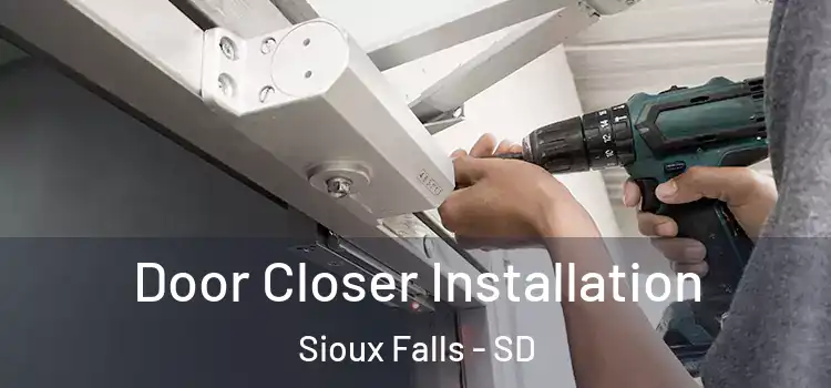  Door Closer Installation Sioux Falls - SD