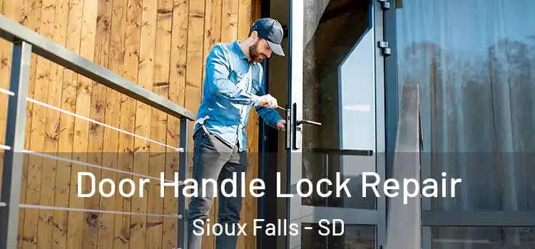  Door Handle Lock Repair Sioux Falls - SD