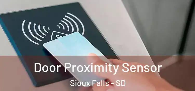 Door Proximity Sensor Sioux Falls - SD