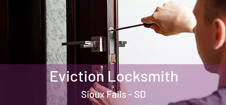  Eviction Locksmith Sioux Falls - SD