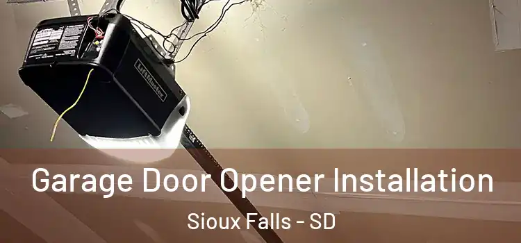  Garage Door Opener Installation Sioux Falls - SD