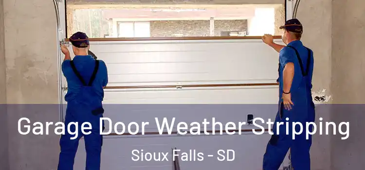  Garage Door Weather Stripping Sioux Falls - SD