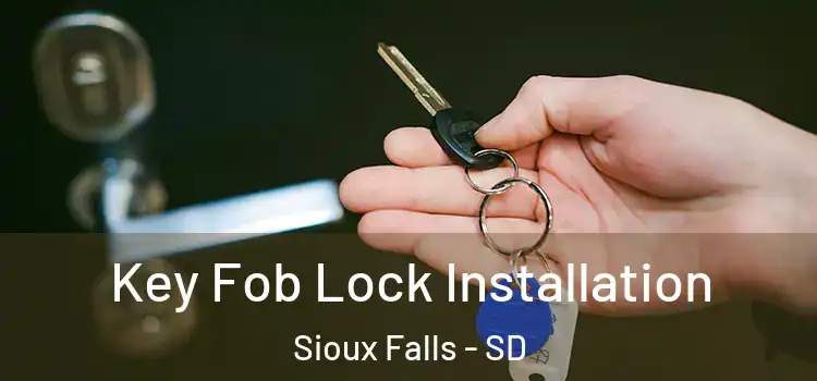  Key Fob Lock Installation Sioux Falls - SD