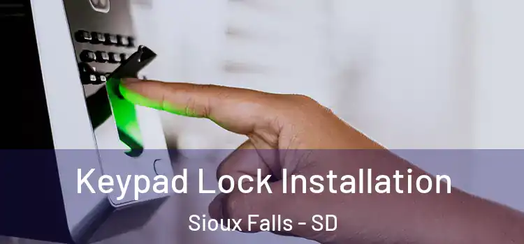 Keypad Lock Installation Sioux Falls - SD