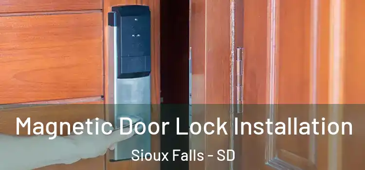  Magnetic Door Lock Installation Sioux Falls - SD