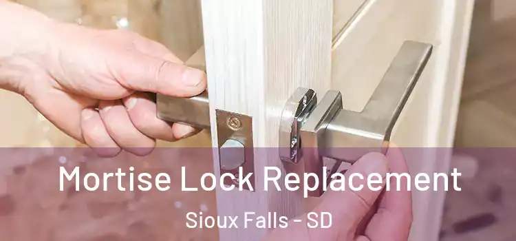  Mortise Lock Replacement Sioux Falls - SD
