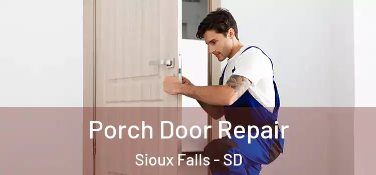  Porch Door Repair Sioux Falls - SD