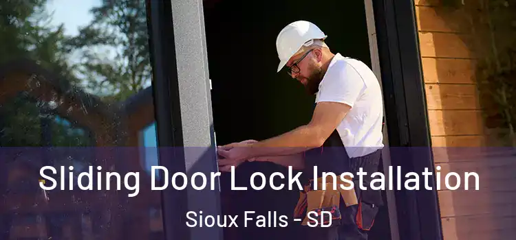 Sliding Door Lock Installation Sioux Falls - SD