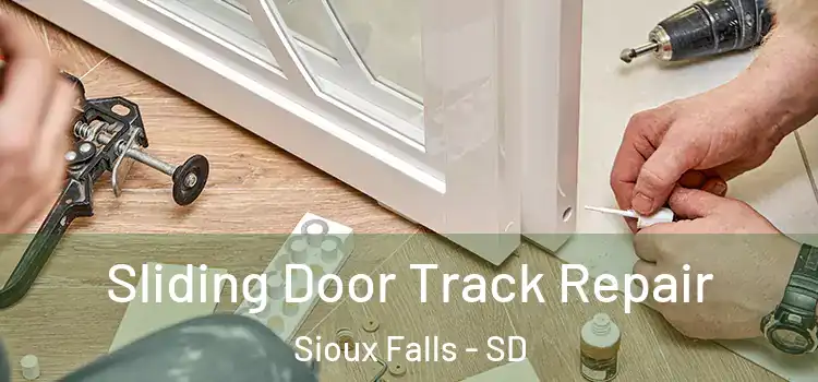 Sliding Door Track Repair Sioux Falls - SD
