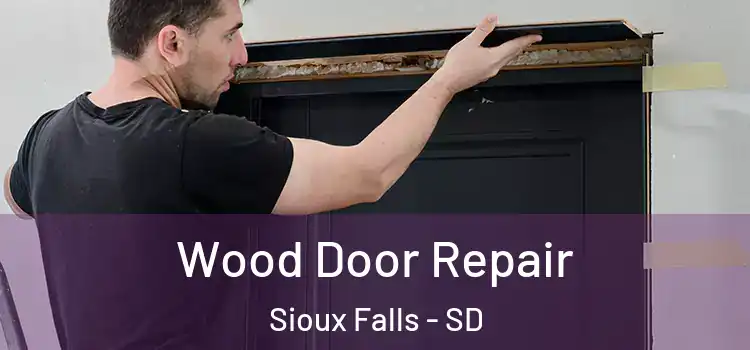  Wood Door Repair Sioux Falls - SD
